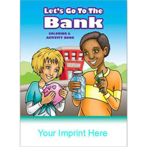 Coloring & Activity Book: Lets Go To The Bank Promotional Custom Imprinted With Logo Coloring & Activity Book: Lets Go To The Bank Promotional Custom Imprinted With Logo