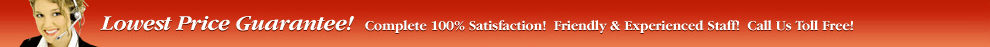 Lowest Price Guarantee! Complete 100% Satisfaction. Friendly and Experienced Staff! Call us Toll-free 866-732-3386