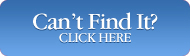 Can't Find It? Click here