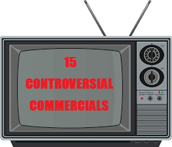 15 of the Most Controversial Commercials in Television History